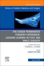 The Kaiser Permanente Podiatry Experience: Lessons Learned in Foot and Ankle Surgery, An Issue of Clinics in Podiatric Medicine and Surgery