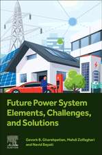 Future Power System Elements, Challenges, and Solutions