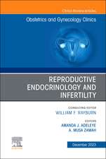 Reproductive Endocrinology and Infertility, An Issue of Obstetrics and Gynecology Clinics