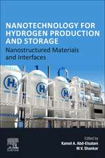 Nanotechnology for Hydrogen Production and Storage: Nanostructured Materials and Interfaces