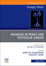 Advances in Penile and Testicular Cancer, An Issue of Urologic Clinics of North America