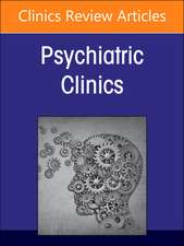 Psychiatric Genomics: Recent Advances and Clinical Implications, An Issue of Psychiatric Clinics of North America