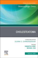 Cholesteatoma, An Issue of Otolaryngologic Clinics of North America