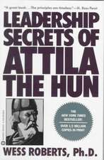 Leadership Secrets of Attila the Hun