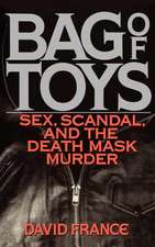 Bag of Toys: Sex, Scandal, and the Death Mask Murder