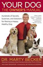 Your Dog: The Owner's Manual: Hundreds of Secrets, Surprises, and Solutions for Raising a Happy, Healthy Dog