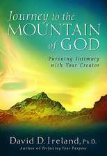 Journey to the Mountain of God: Pursuing Intimacy with Your Creator