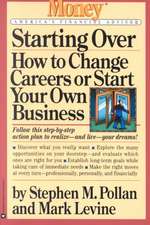 Starting Over: How to Change Your Career or Start Your Own Business