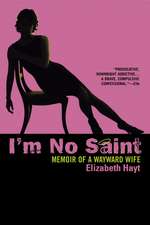 I'm No Saint: Memoir of a Wayward Wife