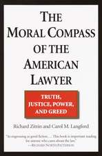 The Moral Compass of the American Lawyer: Truth, Justice, Power, and Greed