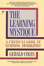 The Learning Mystique: A Critical Look at Learning Disabilities