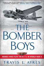 The Bomber Boys: Heroes Who Flew the B-17s in World War II