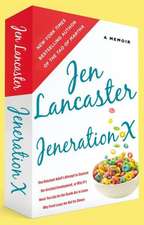 Jeneration X: One Reluctant Adult's Attempt to Unarrest Her Arrested Development; Or, Why It's Never Too Late for Her Dumb Ass to Le