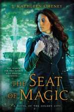 The Seat of Magic: A Novel of the Golden City