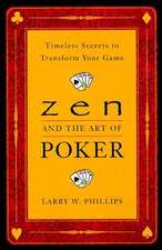 Zen And The Art Of Poker: Timeless Secrets to Transform Your Game