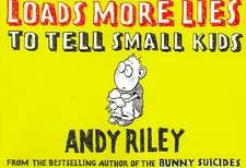 Loads More Lies to Tell Small Kids