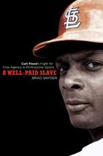 A Well-Paid Slave: Curt Flood's Fight for Free Agency in Professional Sports