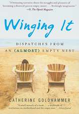 Winging It: Dispatches from an (Almost) Empty Nest