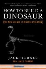 How to Build a Dinosaur: The New Science of Reverse Evolution