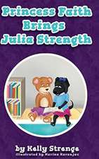 Princess Faith Brings Julia Strength