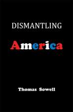 Dismantling America: and other controversial essays