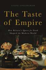 The Taste of Empire: How Britain's Quest for Food Shaped the Modern World