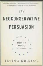 The Neoconservative Persuasion: Selected Essays, 1942-2009