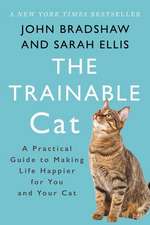 The Trainable Cat: A Practical Guide to Making Life Happier for You and Your Cat