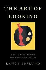 The Art of Looking: How to Read Modern and Contemporary Art