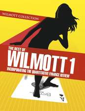 The Best of Wilmott – Incorporating the Quantitative Finance Review V 1