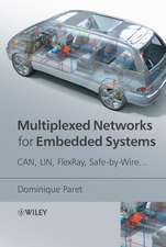 Multiplexed Networks for Embedded Systems – CAN, LIN, FlexRay, Safe–by–Wire ...