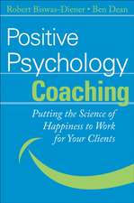 Positive Psychology Coaching – Putting the Science of Happiness to Work for Your Clients