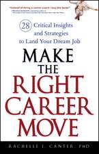 Make the Right Career Move – 28 Critical Insights and Strategies to Land Your Dream Job