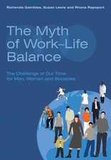 The Myth of Work–Life Balance – The Challenge of Our Time for Men, Women and Societies