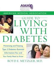 American Medical Association Guide to Living with Diabetes: Preventing and Treating Type 2 Diabetes - Essential Information You and Your Family Need t