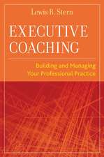 Executive Coaching – Building and Managing Your Professional Practice