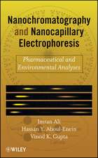 Nanochromatography and Nanocapillary Electrophor Electrophoresis– Pharmaceutical and Environmental Analyses