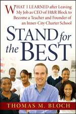 Stand for the Best: What I Learned after Leaving My Job as CEO of H&amp;R Block to Become a Teacher and Founder of an Inner–City Charter School