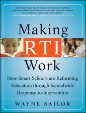 Making RTI Work – How Smart Schools are Reforming Education through Schoolwide Response–to– Intervention