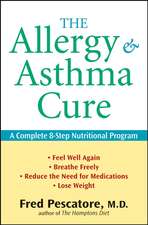 The Allergy and Asthma Cure: A Complete 8–Step Nutritional Program