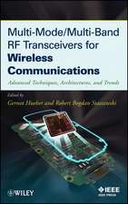 Multi–Mode/Multi–Band RF Transceivers for Wireless Communications – Advanced Techniques, Architectures and Trends