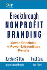 Breakthrough Nonprofit Branding – Seven Principles to Power Extraordinary Results (AFP Fund Development Series)