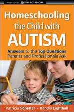 Homeschooling the Child with Autism – Answers to the Top Questions Parents and Professionals Ask