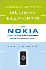 Winning Across Global Markets: How Nokia Creates Strategic Advantage in a Fast–Changing World