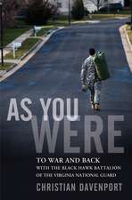 As You Were: To War and Back with the Black Hawk Battalion of the Virginia National Guard