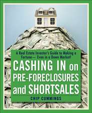 Cashing in on Pre–foreclosures and Short Sales: A Real Estate Investor′s Guide to Making a Fortune Even in a Down Market