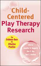 Child–Centered Play Therapy Research – The Evidence Base for Effective Practice