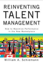 Reinventing Talent Management – How to Maximize Performance in the New Marketplace