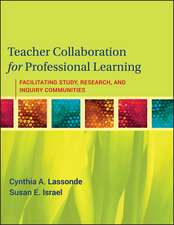 Teacher Collaboration for Professional Learning – Facilitating Study, Research, and Inquiry Communities