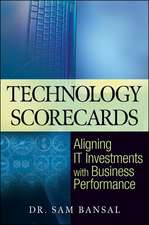 Technology Scorecards – Aligning IT Investments with Business Performance